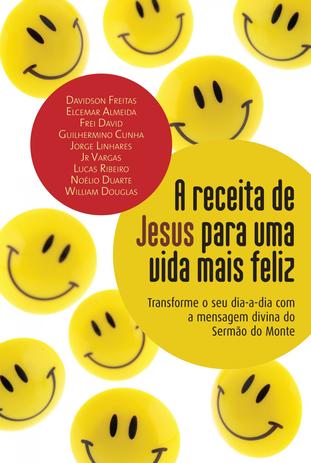 A receita de Jesus para uma vida mais feliz - Transforme o seu dia-a-dia com a mensagem divina do Sermão do Monte Menor preço em A receita de Jesus para uma vida mais feliz - Transforme o seu dia-a-dia com a mensagem divina do Sermão do Monte