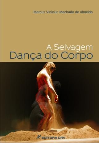 A Selvagem Dança do Corpo - Crv Menor preço em A Selvagem Dança do Corpo - Crv