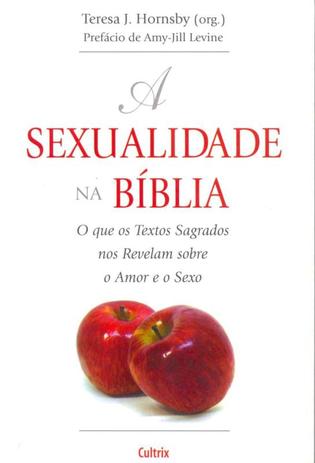 A Sexualidade na Bíblia - O Que Os Textos Sagrados Nos Revelam Sobre O Amor E Sexo é boa?