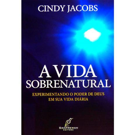 A Vida Sobrenatural-Experimentando o Poder de Deus em sua Vida Diária - Danprewan Menor preço em A Vida Sobrenatural-Experimentando o Poder de Deus em sua Vida Diária - Danprewan