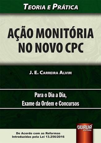 Ação Monitória no Novo CPC - Teoria e Prática - Para o Dia a Dia, Exame da Ordem e Concursos - Juruá Menor preço em Ação Monitória no Novo CPC - Teoria e Prática - Para o Dia a Dia, Exame da Ordem e Concursos - Juruá