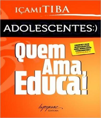 Adolescentes - quem ama, educa! - 02 ed