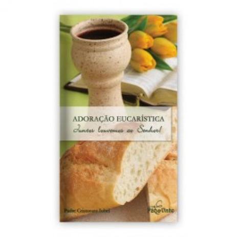 Adoração eucarística - juntos louvemos ao senhor - Pao e vinho é boa?