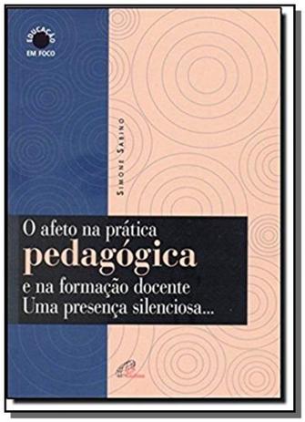 Afeto na pratica pedagogica e na formacao docente, - Paulinas Menor preço em Afeto na pratica pedagogica e na formacao docente, - Paulinas