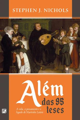 Além das 95 Teses - Fiel editora Menor preço em Além das 95 Teses - Fiel editora
