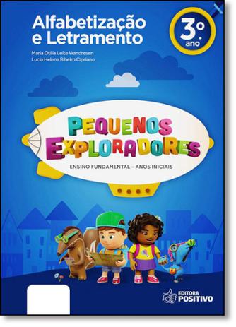 Alfabetização e Letramento: Ensino Fundamental - 3º Ano - Coleção Pequenos Exploradores - Positivo - didaticos Menor preço em Alfabetização e Letramento: Ensino Fundamental - 3º Ano - Coleção Pequenos Exploradores - Positivo - didaticos