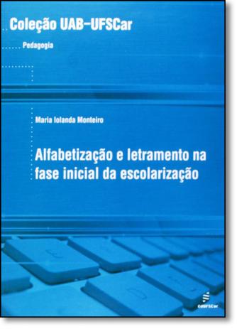 Alfabetização e Letramento na Fase Inicial da Escolarização - Coleção Uab-ufscar - Edufscar Menor preço em Alfabetização e Letramento na Fase Inicial da Escolarização - Coleção Uab-ufscar - Edufscar