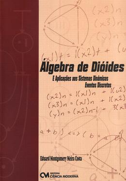 Algebra de dioides e aplicacoes aos sistemas dinamicos - eventos discretos - Ciencia moderna Menor preço em Algebra de dioides e aplicacoes aos sistemas dinamicos - eventos discretos - Ciencia moderna