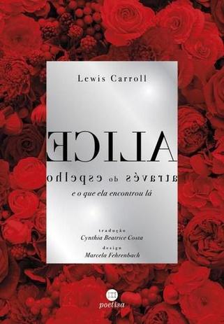 Alice Atraves do Espelho - e o Que Ela Encontrou la - Editora poetisa é boa?