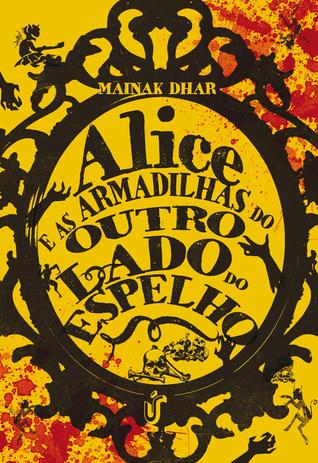 Alice e as armadilhas através do espelho - Um livro que instiga quem se interessa pela versão mais sombria de histórias clássicas. Menor preço em Alice e as armadilhas através do espelho - Um livro que instiga quem se interessa pela versão mais sombria de histórias clássicas.