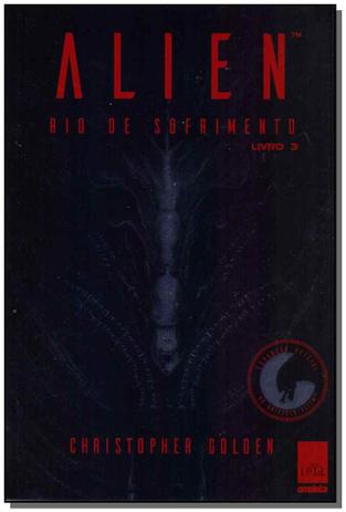 Alien: Rio de Sofrimento - Livro 3 - Leya - casa da palavra Menor preço em Alien: Rio de Sofrimento - Livro 3 - Leya - casa da palavra