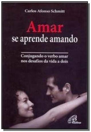 Amar se aprende amando: conjugando o verbo amar nos desafios da vida a dois - 6 - Paulinas Menor preço em Amar se aprende amando: conjugando o verbo amar nos desafios da vida a dois - 6 - Paulinas