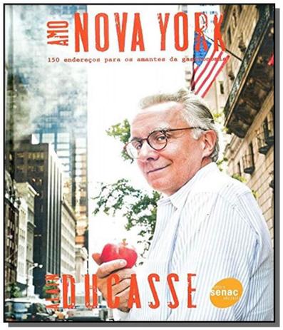 Amo nova york: 150 enderecos para amantes da gastr - Senac Menor preço em Amo nova york: 150 enderecos para amantes da gastr - Senac