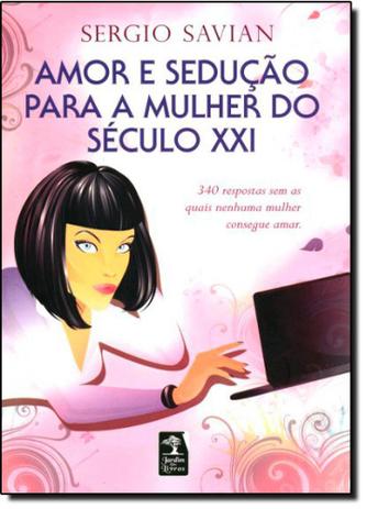 Amor e Sedução para a Mulher do Século XXI - Jardim dos livros - geracao é boa?