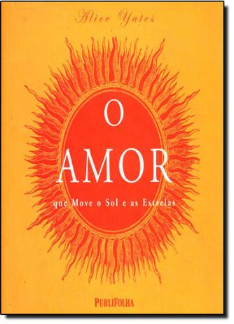 Amor que move o sol e as estrelas, o - Publifolha Menor preço em Amor que move o sol e as estrelas, o - Publifolha