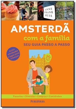 Amsterda Com a Familia - Seu Guia Passo a Passo - Publifolha editora Menor preço em Amsterda Com a Familia - Seu Guia Passo a Passo - Publifolha editora