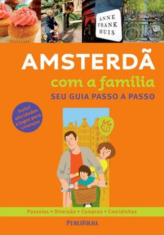 Amsterda com a familia - seu guia passo a passo - Publifolha Menor preço em Amsterda com a familia - seu guia passo a passo - Publifolha