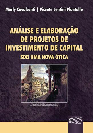 Análise e Elaboração de Projetos de Investimento de Capital - Sob Uma Nova Ótica - Juruá Menor preço em Análise e Elaboração de Projetos de Investimento de Capital - Sob Uma Nova Ótica - Juruá