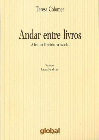 Andar entre livros - a leitura literaria na escola - Global Menor preço em Andar entre livros - a leitura literaria na escola - Global