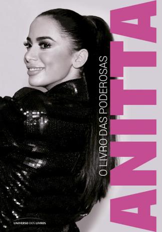 Anitta - o livro das poderosas - Universo dos livros editora Menor preço em Anitta - o livro das poderosas - Universo dos livros editora