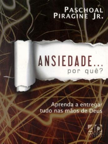 Ansiedade Por Quê Aprenda a Entregar Tudo nas Mãos de Deus - A.d. santos Menor preço em Ansiedade Por Quê Aprenda a Entregar Tudo nas Mãos de Deus - A.d. santos