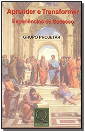 Aprender e transformar - experiências de sucesso - grupo projetar - Qualitymark editora ltda Menor preço em Aprender e transformar - experiências de sucesso - grupo projetar - Qualitymark editora ltda