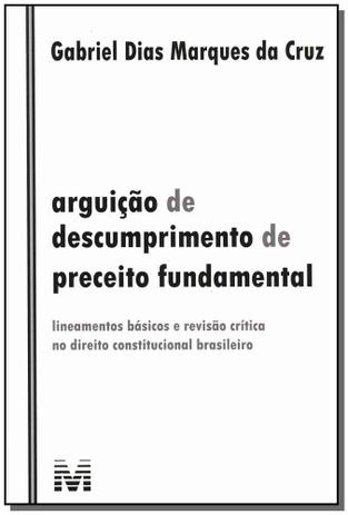 Arguição de descumprimento de preceito fundamental - 1 ed./2011 - Lineamentos básicos e revisão crítica no direito constitucional brasileiro Menor preço em Arguição de descumprimento de preceito fundamental - 1 ed./2011 - Lineamentos básicos e revisão crítica no direito constitucional brasileiro