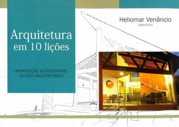 Arquitetura Em 10 Lições-Introdução Ao Fascinante Mundo Arquitetônico - Heliomar venâncio Menor preço em Arquitetura Em 10 Lições-Introdução Ao Fascinante Mundo Arquitetônico - Heliomar venâncio