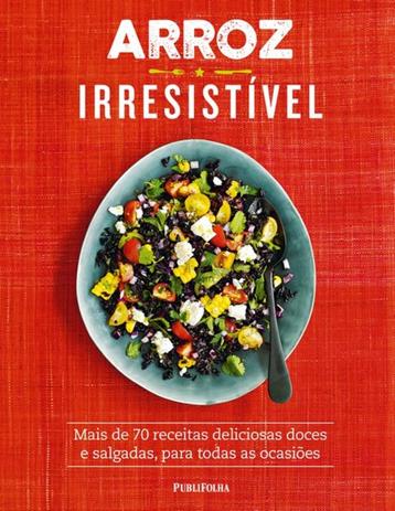 Arroz irresistivel - mais de 70 receitas deliciosas doces e salgadas, para todas as ocasioes - Publifolha Menor preço em Arroz irresistivel - mais de 70 receitas deliciosas doces e salgadas, para todas as ocasioes - Publifolha