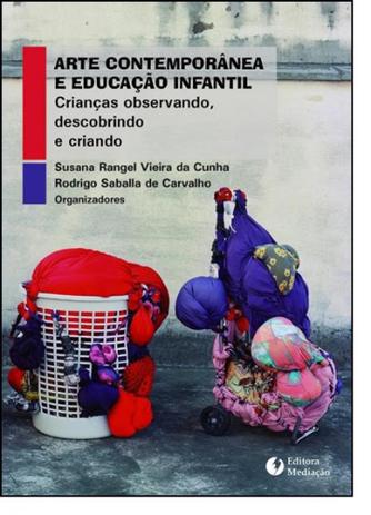 Arte Contemporânea e Educação Infantil: Crianças Observando, Descobrindo e Criando - Mediacao Menor preço em Arte Contemporânea e Educação Infantil: Crianças Observando, Descobrindo e Criando - Mediacao