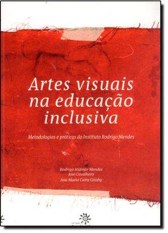 Artes Visuais na Educação Inclusiva: Metodologias e Práticas do Instituto Rodrigo Mendes - Peiropolis Menor preço em Artes Visuais na Educação Inclusiva: Metodologias e Práticas do Instituto Rodrigo Mendes - Peiropolis