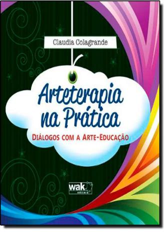 Arteterapia na Prática: Dialogos com a Arte Educação - Wak Menor preço em Arteterapia na Prática: Dialogos com a Arte Educação - Wak
