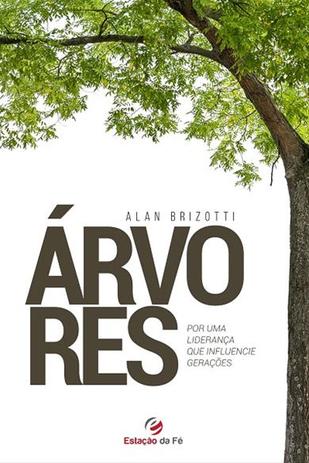 Árvores - Por Uma Liderança Que Influencia Gerações - Estação da fé é boa?