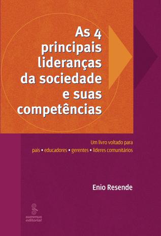 As 4 principais lideranças da sociedade e suas competências - um livro voltado para pais, educadores, gerentes e líderes comunitários Menor preço em As 4 principais lideranças da sociedade e suas competências - um livro voltado para pais, educadores, gerentes e líderes comunitários
