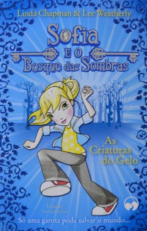 As criaturas do gelo: Col. Sofia e o bosque das sombras - Livro 5 - Vale das letras Menor preço em As criaturas do gelo: Col. Sofia e o bosque das sombras - Livro 5 - Vale das letras