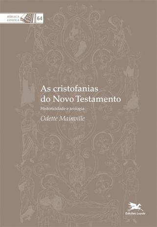 As cristofanias do Novo Testamento - Historicidade e teologia é boa?