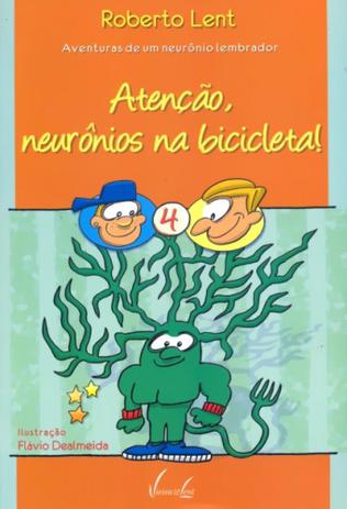 Atencao, neuronios na bicicleta! - col. aventuras de um neuronio lembrador - 1 - Vieira e lent é boa?