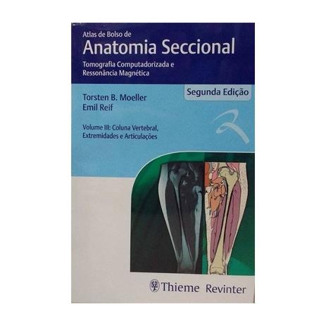 Atlas De Bolso De Anatomia Seccional Vol. Iii Coluna Vertical Extremidades / Moeller/Reif - Revinter Menor preço em Atlas De Bolso De Anatomia Seccional Vol. Iii Coluna Vertical Extremidades / Moeller/Reif - Revinter