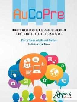 AuCoPre: Uma Metodologia Ativa para o Trabalho Didático nos Fóruns de Discussão - Appris Menor preço em AuCoPre: Uma Metodologia Ativa para o Trabalho Didático nos Fóruns de Discussão - Appris