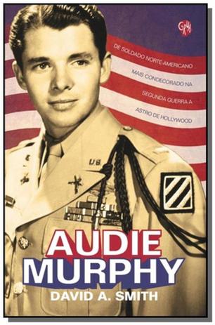 Audie murphy: de soldado norte-americano mais cond - Grua livros Menor preço em Audie murphy: de soldado norte-americano mais cond - Grua livros