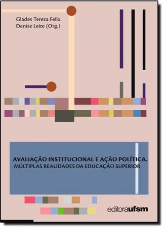 Avaliação Institucional e Ação Política na Educação Superior - Ufsm Menor preço em Avaliação Institucional e Ação Política na Educação Superior - Ufsm