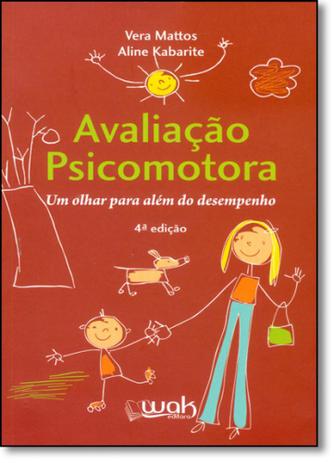Avaliação Psicomotora: Um Olhar Para Além do Desempenho - Wak Menor preço em Avaliação Psicomotora: Um Olhar Para Além do Desempenho - Wak
