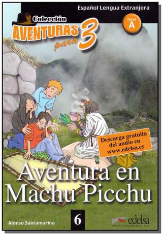 Aventura En Machu Picchu - Nivel A - 01Ed/10 - Edelsa Menor preço em Aventura En Machu Picchu - Nivel A - 01Ed/10 - Edelsa