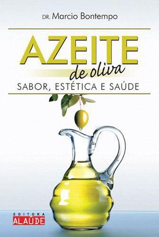 Azeite de oliva - Sabor, estética e saúde é ruim? Azeite de oliva - Sabor, estética e saúde é boa?