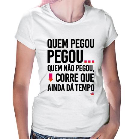 Baby Look Quem pegou, pegou - Branco - Foca na Moda Menor preço em Baby Look Quem pegou, pegou - Branco - Foca na Moda