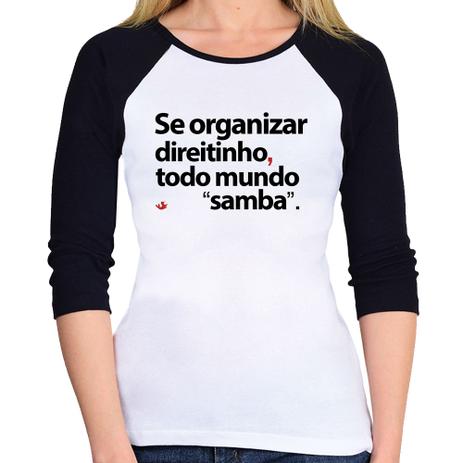 Baby Look Raglan Se organizar direitinho, todo mundo samba Manga 3/4 - Branco - Foca na Moda Menor preço em Baby Look Raglan Se organizar direitinho, todo mundo samba Manga 3/4 - Branco - Foca na Moda
