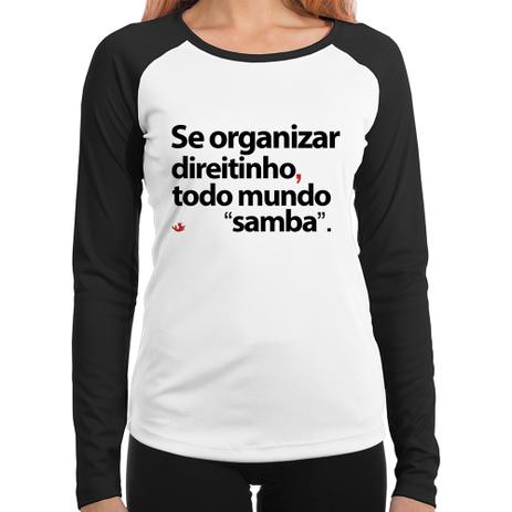 Baby Look Raglan Se organizar direitinho, todo mundo samba Manga Longa - Branco - Foca na Moda Menor preço em Baby Look Raglan Se organizar direitinho, todo mundo samba Manga Longa - Branco - Foca na Moda