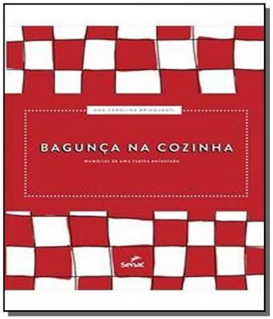 Bagunca na cozinha: memorias de uma toalha encanta - Senac Menor preço em Bagunca na cozinha: memorias de uma toalha encanta - Senac
