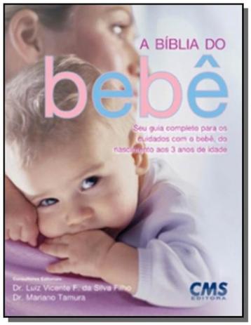 Biblia do bebe, a: seu guia completo para os cuida - Cms Menor preço em Biblia do bebe, a: seu guia completo para os cuida - Cms