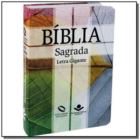 Biblia nova almeida atualizada - capa colorida - letra gigante - sbb - Sociedade biblica - sbb Menor preço em Biblia nova almeida atualizada - capa colorida - letra gigante - sbb - Sociedade biblica - sbb